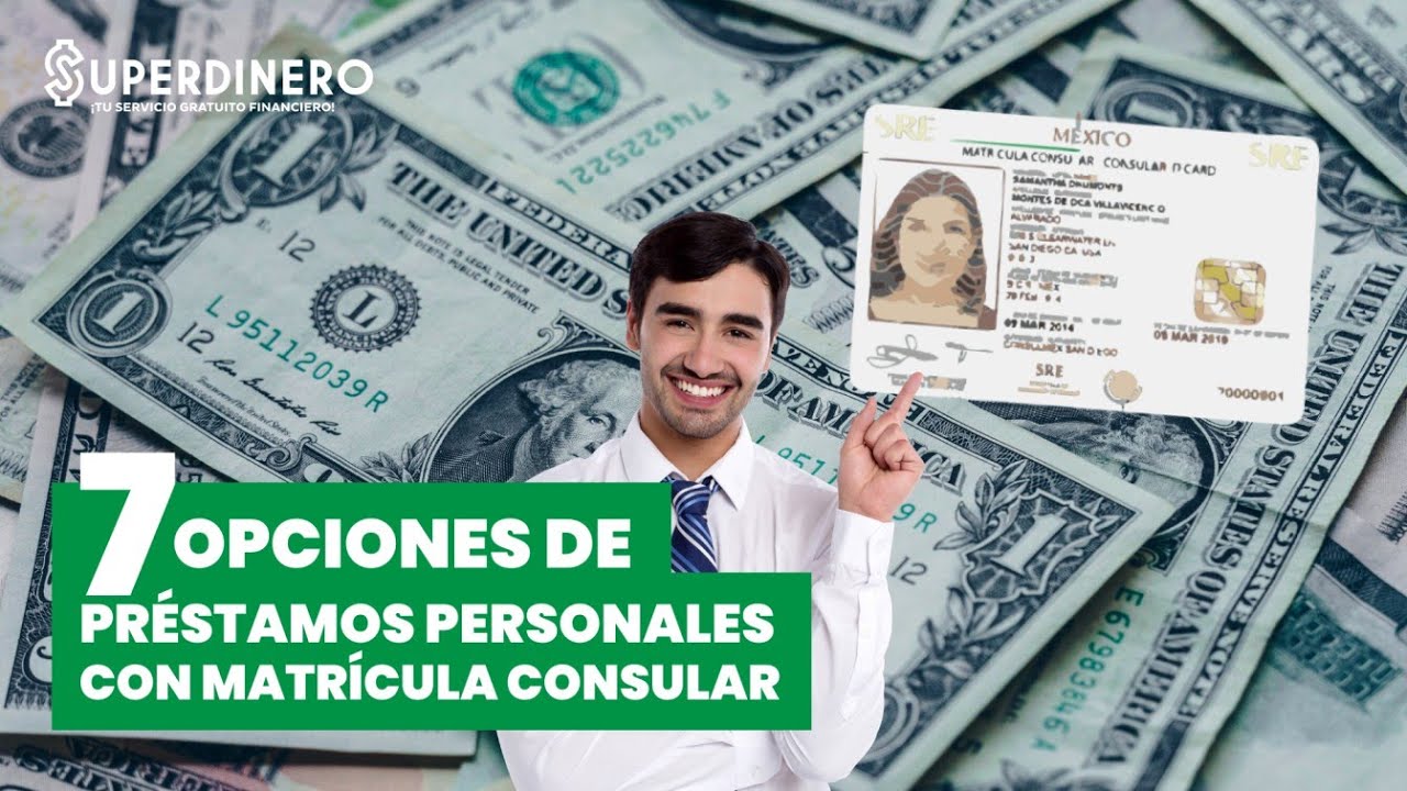 💸 Mejores Pr&eacute;stamos personales con Matr&iacute;cula Consular en USA  🗽