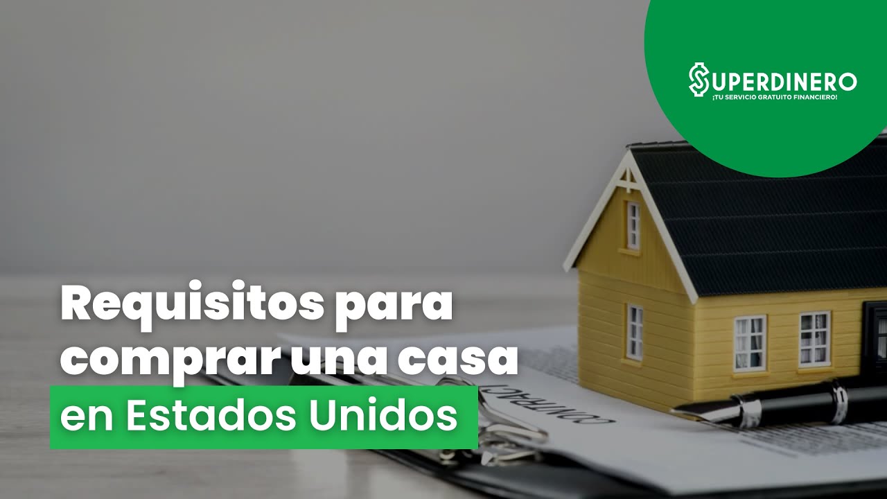 Requisitos para comprar una casa 🏡 en Estados Unidos y financiar tu pr&eacute;stamo - 2022