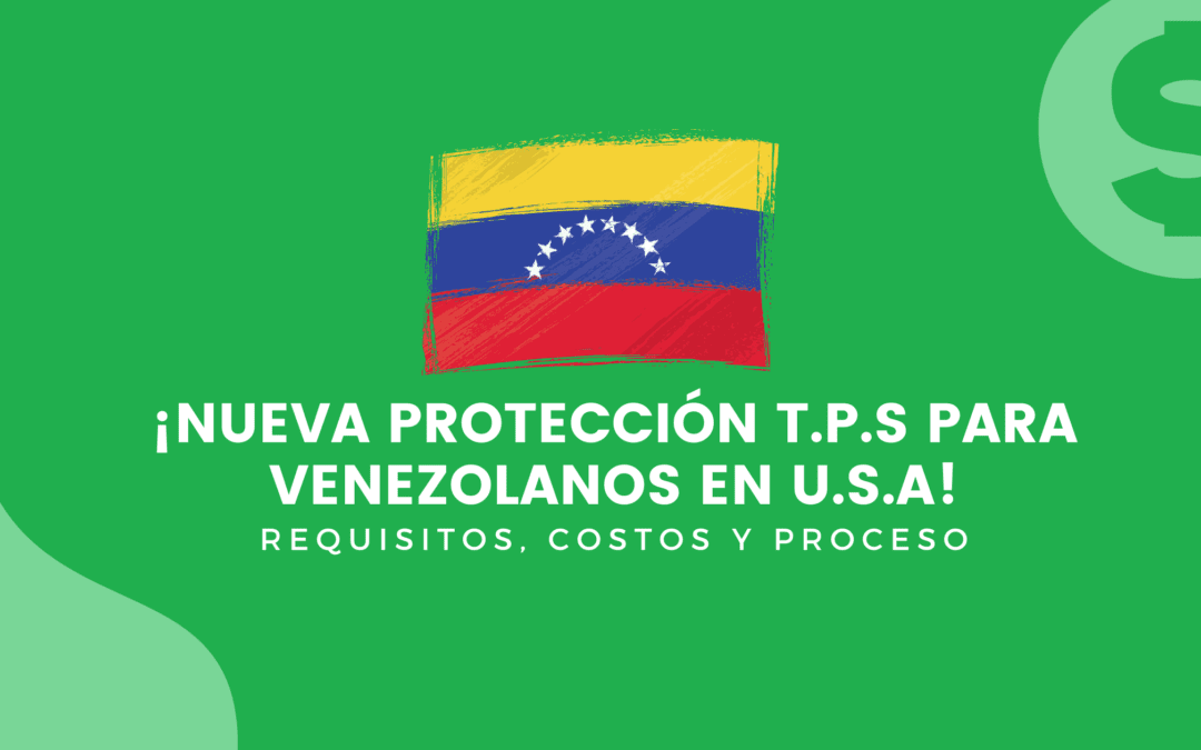 Protección TPS para Venezolanos en USA: Requisitos, Costos y Proceso