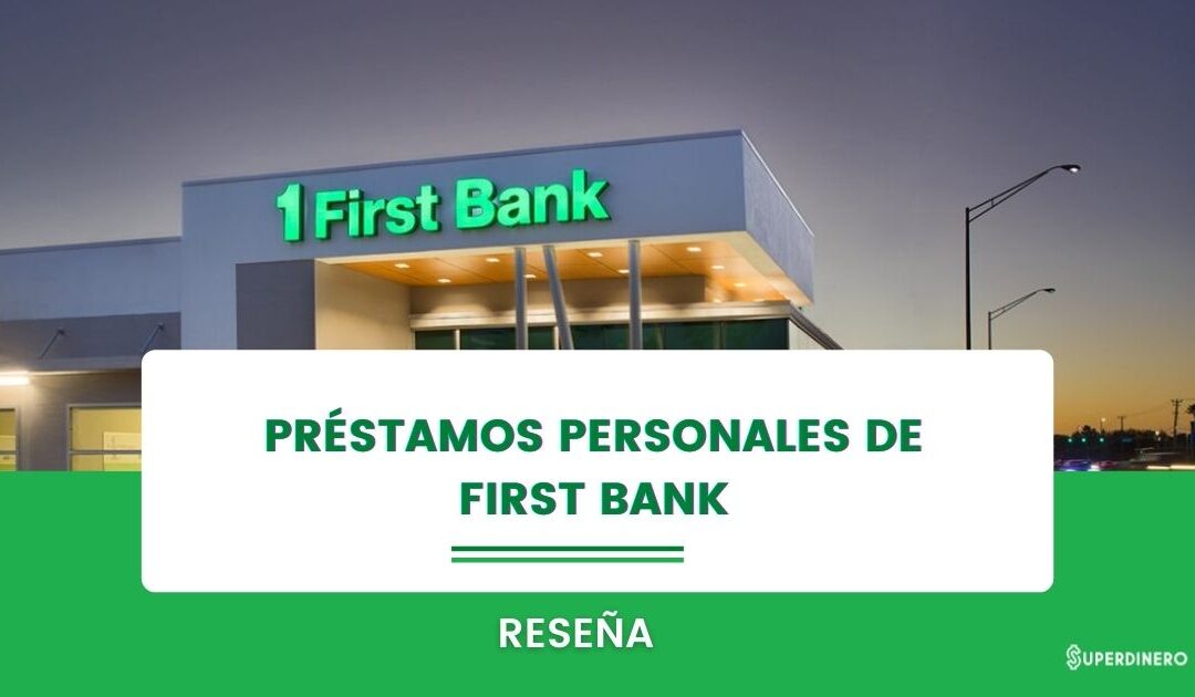 Préstamos personales First Bank- Reseña completa 2022