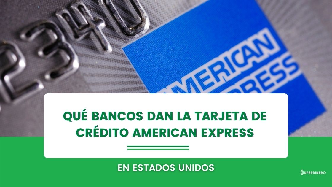 Qué bancos dan la tarjeta American Express en USA