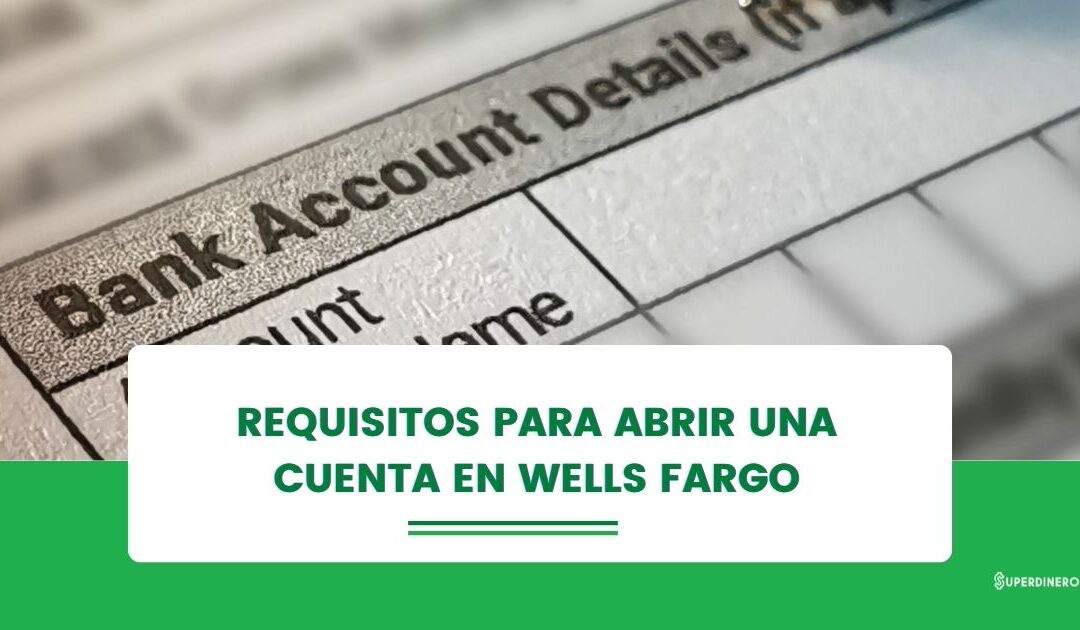 Requisitos para abrir una cuenta en Wells Fargo en USA