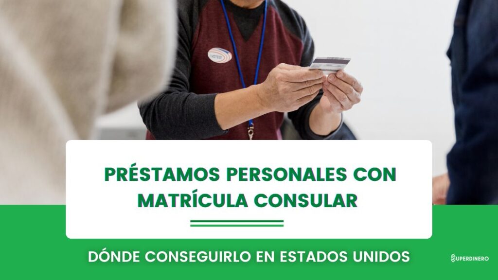 Mejores Pr&eacute;stamos personales con Matr&iacute;cula Consular