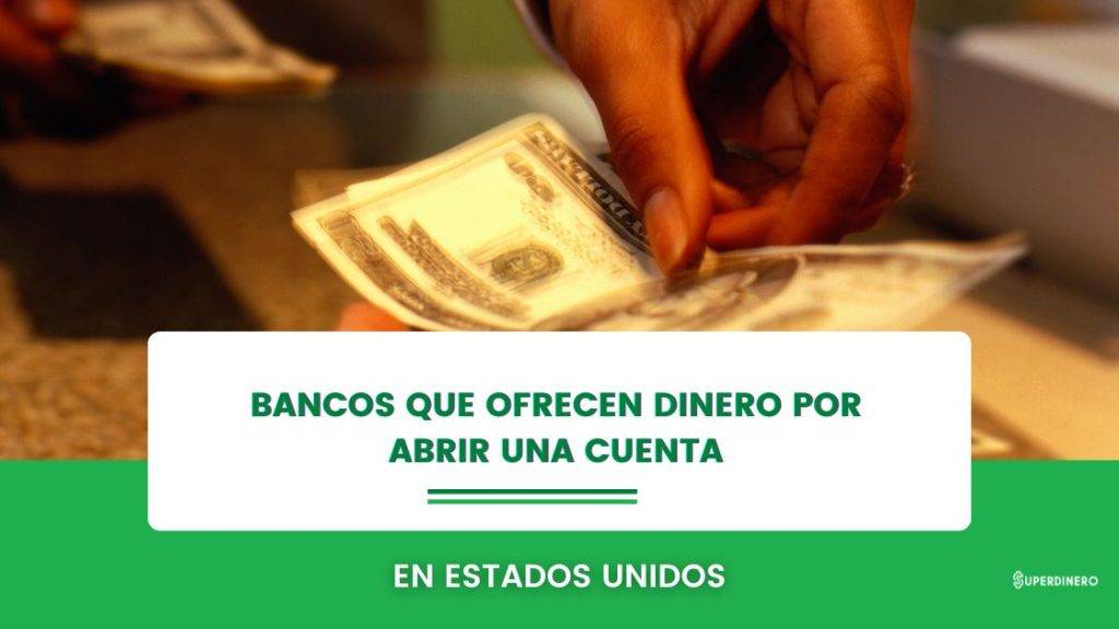 Bancos que ofrecen Dinero por Abrir una Cuenta en USA