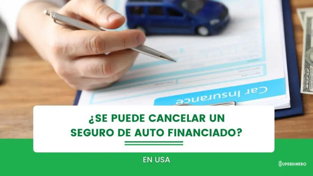 ¿Se puede cancelar un seguro de auto financiado​ en USA?