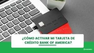 C&oacute;mo activar mi tarjeta de cr&eacute;dito Bank of America