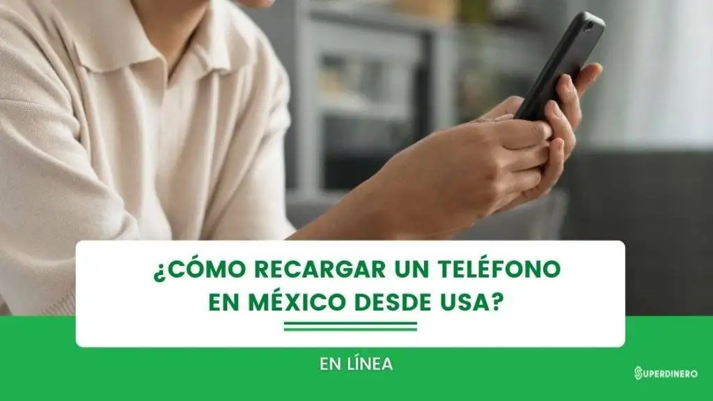 ¿Cómo recargar un teléfono en México desde USA?