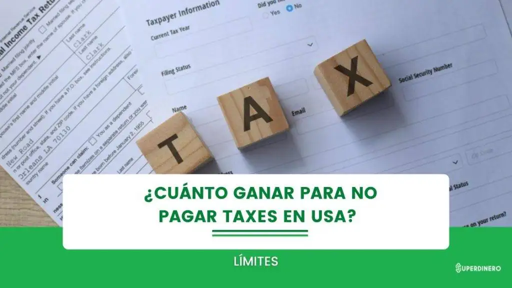 ¿Cuánto ganar para no pagar taxes en USA? Límites - Febrero 2025