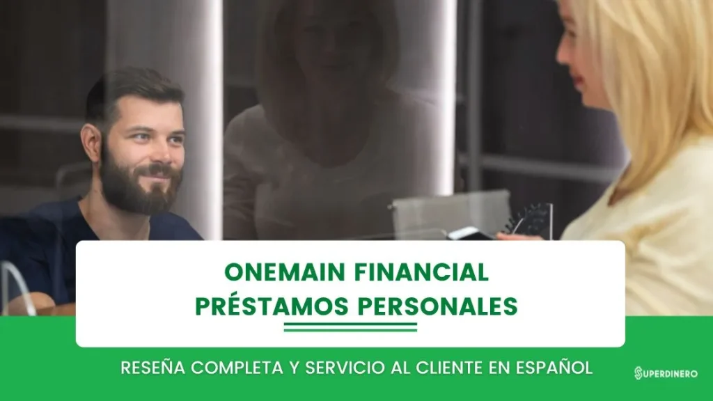 Préstamos OneMain Financial: Reseña Completa en Español