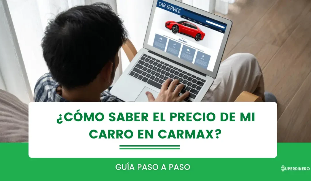 &iquest;C&oacute;mo saber el precio de mi carro en Carmax? Cotiza gratis
