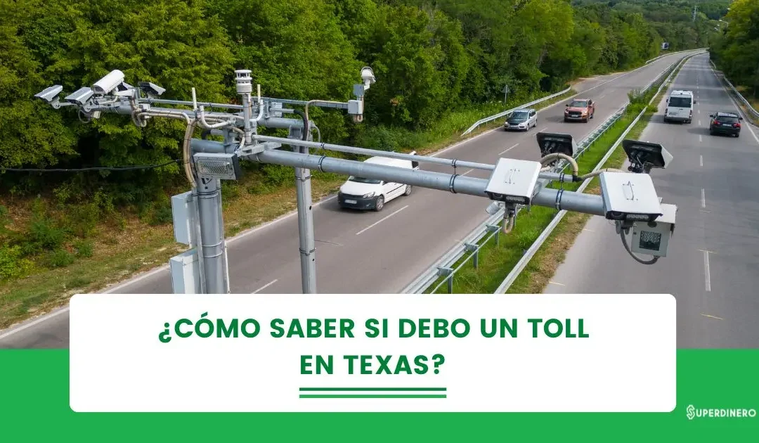 C&oacute;mo Saber si debo un Toll en Texas: TXTag, NTTA y M&aacute;s