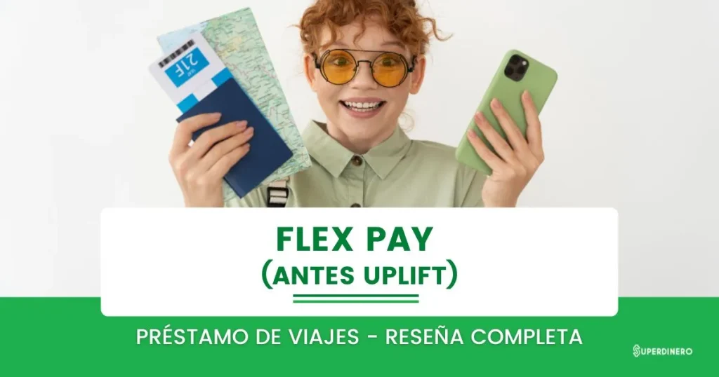 Flex Pay (antes Uplift): Pr&eacute;stamo para Viajes &ndash; Rese&ntilde;a Completa