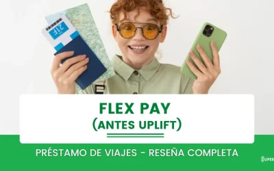 Flex Pay (antes Uplift): Pr&eacute;stamo para Viajes &ndash; Rese&ntilde;a Completa